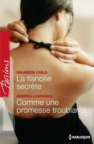 Couverture du livre « La fiancée secrète ; comme une promesse troublante » de Andrea Laurence et Maureen Child aux éditions Harlequin