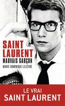 Couverture du livre « Saint Laurent, mauvais garçon » de Marie-Dominique Lelièvre aux éditions J'ai Lu