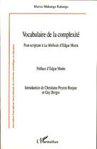 Couverture du livre « Vocabulaire de la complexité ; post-scriptum à la méthode d'Edgar Morin » de Marius Mukungu Kakangu aux éditions L'harmattan