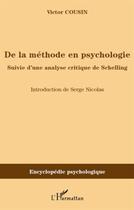 Couverture du livre « De la méthode en psychologie ; une analyse critique de Schelling » de Victor Cousin aux éditions L'harmattan