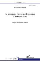 Couverture du livre « La religion civile de Rousseau à Robespierre » de Michael Culoma aux éditions L'harmattan