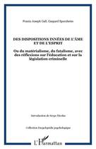 Couverture du livre « Dispositions innées de l'âme et de l'esprit ou du matérialisme » de G Spurzheim et Franz Joseph Gall aux éditions Editions L'harmattan