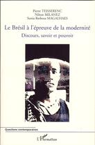 Couverture du livre « Le Brésil à l'épreuve de la modernité ; discours, savoir et pouvoir » de Pierre Teisserenc et Nilton Milanez et Sonia Barbosa Magalhaes aux éditions Editions L'harmattan