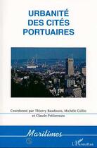 Couverture du livre « URBANITE DES CITES PORTUAIRES » de Thierry Baudouin et Michele Collin aux éditions Editions L'harmattan