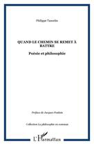 Couverture du livre « Quand le chemin se remet à battre : Poésie et philosophie » de Philippe Tancelin aux éditions Editions L'harmattan