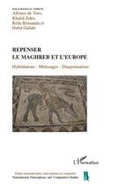 Couverture du livre « Repenser le Maghreb et l'Europe ; hybridations, métissages, diasporisations » de Alfonso De Toro et Khalid Zekri et Reda Bensmaia et Hafid Gafaiti aux éditions Editions L'harmattan