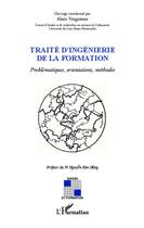 Couverture du livre « Traité d'ingénierie de la formation ; problématique, orientation, méthodes » de Alain Vergnioux aux éditions Editions L'harmattan