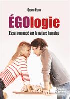 Couverture du livre « Égologie ; essai romance sur la nature humaine » de Quentin Elliau aux éditions Amalthee