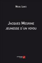 Couverture du livre « Jacques Mesrine ; jeunesse d'un voyou » de Michel Laentz aux éditions Editions Du Net