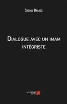 Couverture du livre « Dialogue avec un imam intégriste » de Salima Barack aux éditions Editions Du Net