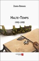 Couverture du livre « Halte-temps : 1992-1995 » de Zoubida Berrahou aux éditions Editions Du Net