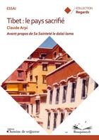 Couverture du livre « Tibet : le pays sacrifié » de Claude Arpi aux éditions Chemins De Traverse