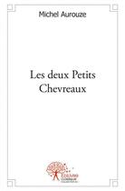 Couverture du livre « Les deux petits chevreaux » de Michel Aurouze aux éditions Edilivre