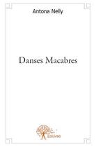 Couverture du livre « Danses macabres » de Antona Nelly aux éditions Edilivre