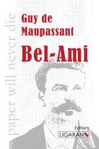 Couverture du livre « Bel ami » de Guy de Maupassant aux éditions Ligaran