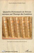 Couverture du livre « Quand le dictionnaire de Trevoux rayonne sur l'Europe des Lumières » de Isabelle Turcan aux éditions Editions L'harmattan