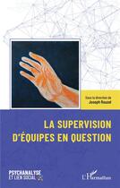 Couverture du livre « La supervision d'équipes en question » de Joseph Rouzel aux éditions L'harmattan