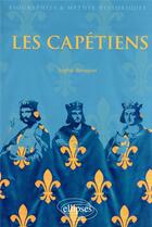 Couverture du livre « Les Capétiens » de Sophie Brouquet aux éditions Ellipses
