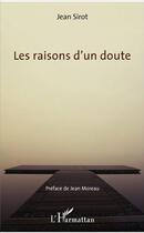 Couverture du livre « Les raisons d'un doute » de Jean Sirot aux éditions L'harmattan