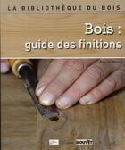 Couverture du livre « Bois : guide des finitions » de Patrice Messin aux éditions L'inedite