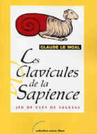 Couverture du livre « Les Clavicules De La Sapience, Jeu De Cles De Sagesse » de Claude Le Moal aux éditions Les Deux Encres