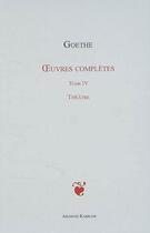 Couverture du livre « Oeuvres complètes Tome 4 ; théâtre » de Johann Wolfgang Von Goethe aux éditions Kareline