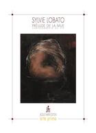 Couverture du livre « Sylvie lobato - prelude de la mue / cartographie du vif » de Sylvie Lobato aux éditions Jacques Flament