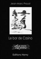 Couverture du livre « Le bar de casino » de Jean-Marc Proust aux éditions Editions Henry