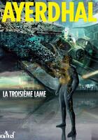 Couverture du livre « La troisième lame ; pollinisation » de Ayerdhal aux éditions Editions Actusf