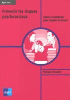 Couverture du livre « Prévenir les risques psychosociaux » de Philippe Douillet aux éditions Anact