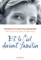 Couverture du livre « Et le ciel devient familier » de Beatrice Moriniere et Francois Moriniere aux éditions Le Passeur