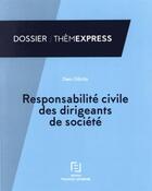 Couverture du livre « Responsabilité civile des dirigeants » de Editions Francis Lef aux éditions Lefebvre