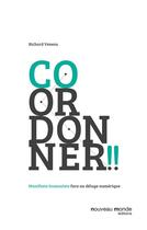 Couverture du livre « Coordonner !! manifeste humaniste face au déluge numérique » de Richard Veneau aux éditions Nouveau Monde