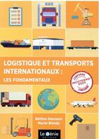 Couverture du livre « Logistique et transports internationaux : les fondamentaux » de Bettina Descours aux éditions Genie Des Glaciers