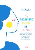 Couverture du livre « On respire et on se calme ! conseils pour les futurs éveillés » de Eric Seydoux aux éditions Kiwi