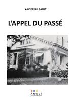 Couverture du livre « L'appel du passe - souvenirs et temoignages des annees 40 » de Xavier Bilbault aux éditions Anovi