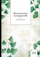 Couverture du livre « Reconnexion intemporelle » de Paul-Henri Gamain aux éditions Nombre 7