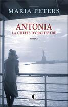 Couverture du livre « Antonia, la chef d'orchestre » de Maria Peters aux éditions Editions De La Loupe