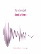 Couverture du livre « Oscillations » de Dorothee Coll aux éditions Lunatique