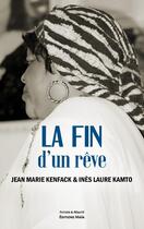 Couverture du livre « La fin d'un rêve » de Jean Marie Kenfack et Inès Laure Kamto aux éditions Editions Maia