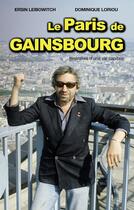 Couverture du livre « Le Paris de Gainsbourg : Itineraires d'une vie capitale » de Ersin Leibowitch et Dominique Loriou aux éditions D'un Autre Ailleurs