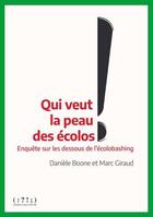 Couverture du livre « Qui veut la peau des ecolos - enquete sur les dessous de l'ecolobashing » de Boone/Giraud aux éditions Double Ponctuation