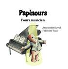 Couverture du livre « PAPINOURS, L'OURS MUSICIEN » de Antoinette David et Fabienne Ruiz aux éditions Verte Plume