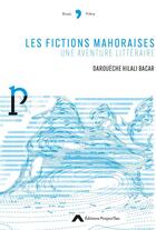 Couverture du livre « Les fictions mahoraises : Une aventure littéraire » de Daroueche Hilali Bacar aux éditions Editions Project'iles
