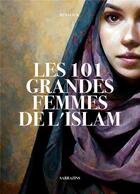 Couverture du livre « Les 101 grandes femmes de l'islam » de Renaud K. aux éditions Sarrazins