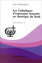 Couverture du livre « Les catholiques d'expression française en Amérique du nord » de Jean Hamelin aux éditions Brepols