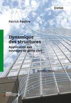 Couverture du livre « Dynamique des structures ; applications aux ouvrages de génie civil (3e édition) » de Patrick Paultre aux éditions Ecole Polytechnique De Montreal