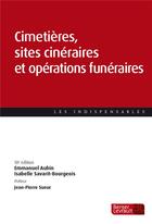 Couverture du livre « Cimetières, sites cinéraires et opérations funéraires » de Emmanuel Aubin aux éditions Berger-levrault