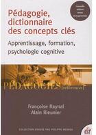 Couverture du livre « Pédagogie, dictionnaire des concepts clés ; apprentissage, formation, psychologie cognitive (édition 2009) » de Raynal/Rieunier aux éditions Esf