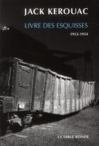 Couverture du livre « Livre des esquisses (1952-1954) » de Jack Kerouac aux éditions Table Ronde